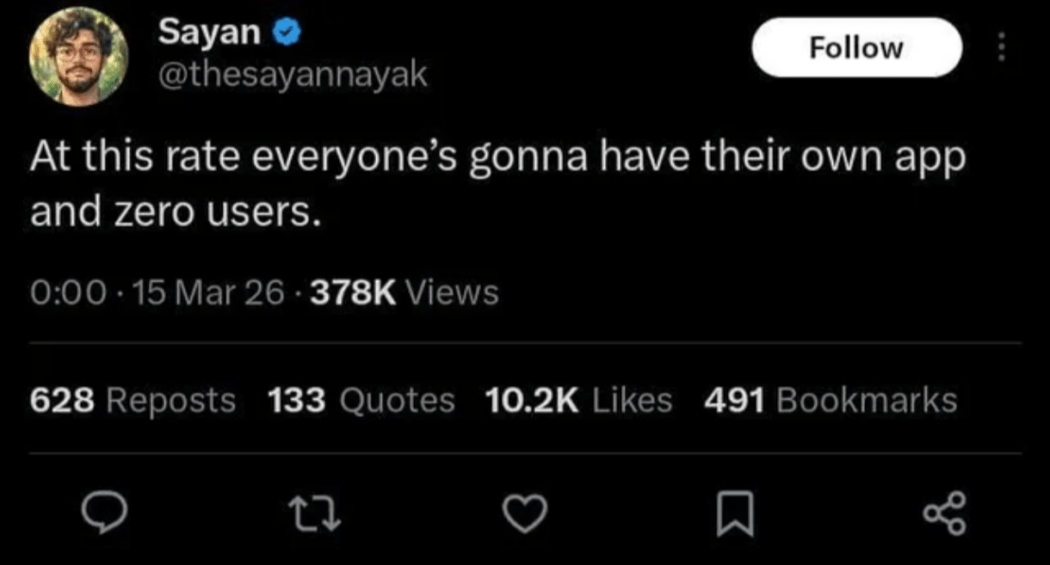 At this rate, everyone's gonna have their own app and zero users.